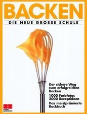 Backen: Die neue grosse Schule - Der sichere Weg zu... | Buch | Zustand sehr gut