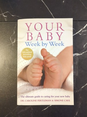 Your Baby Week By Week: The ultimate guide to caring for your new baby