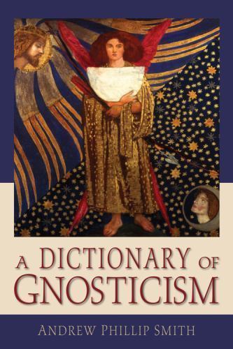 Dictionary of Gnosticism, Paperback by Smith, Andrew Phillip, Brand New, Free...