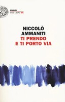 Niccolò Ammaniti | Ti Prendo E Ti Porto Via | Taschenbuch | Italienisch (2014)