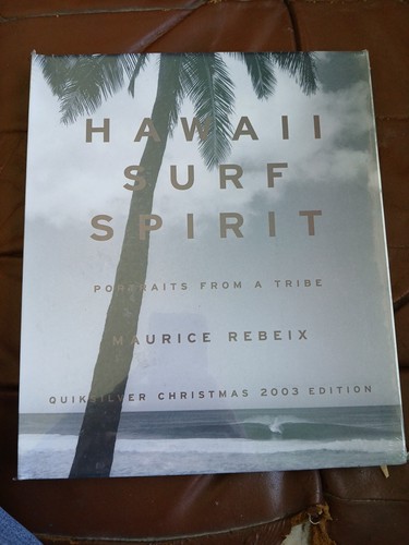 HAWAII SURF SPIRIT Portraits from A Tribe Maurice Rebeix Quicksilver 2003 Book
