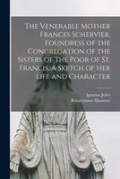 The Venerable Mother Frances Schervier, Foundress Of The Congregation Of The...