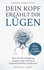 Sophia Hartmann | Dein Kopf erzählt dir Lüg...