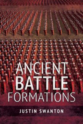 Ancient Battle Formations, Paperback by Swanton, Justin, Brand New, Free ship...