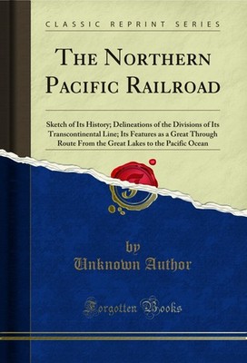 The Northern Pacific Railroad (Classic Reprint)
