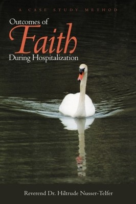Nusser-Telfer - Outcomes of Faith During Hospitalization  A Case Study - X555z