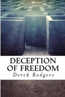 Deception of Freedom: Outside the Gate by Derek Hilton Rodgers (English) Paperba