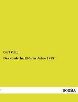 Das RöMische KöLn Im Jahre 1885 | Buch | 9783955801083