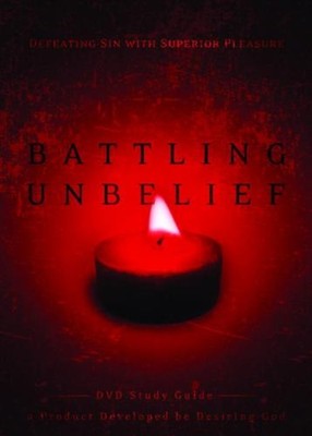 Battling Unbelief Study Guide : Defeating Sin with Superior Pleas