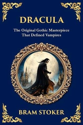 Dracula: The Original Gothic Vampire Horror Classic - A Timeless Tale of Terror 