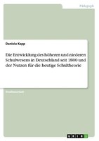 Die Entwicklung Des HöHeren Und Niederen Schulwesens In Deutschland Seit 1800 U