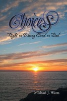 Choices Right Or Wrong Good Or Bad Michael J. Watts Taschenbuch Englisch 2014