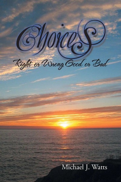 Choices Right Or Wrong Good Or Bad Michael J. Watts Taschenbuch Englisch 2014-image