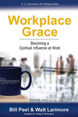 Workplace Grace: Becoming a Spiritual Influence at Work - Paperback NEW Peel, Bi