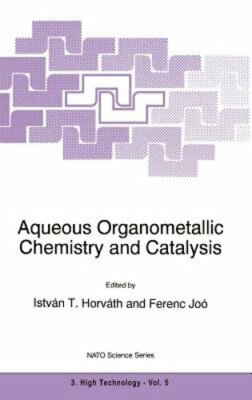 Aqueous Organometallic Chemistry and Catalysis by István T Horváth: New