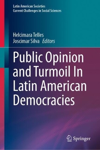 Public Opinion and Turmoil In Latin American Democracies - 9783031831041