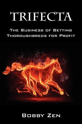 Trifecta: The Business of Betting Thoroughbreds for Profit - paperback Zen, ...