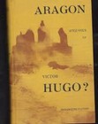 Louis ARAGON: Avez-vous lu Victor Hugo?