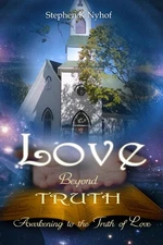 Love Beyond Truth: Awakening to the Truth of Love