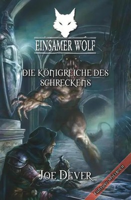 Einsamer Wolf 06 - Die Königreiche des Schrecken | Fantasy-Spielbuch | Joe Dever