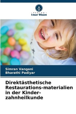 Direktsthetische Restaurations-materialien in der Kinder-zahnheilkunde by Simran
