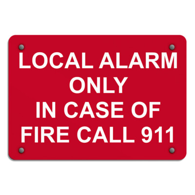 Aluminum Horizontal Metal Sign Local Alarm Only in Case of Fire Call 911 White
