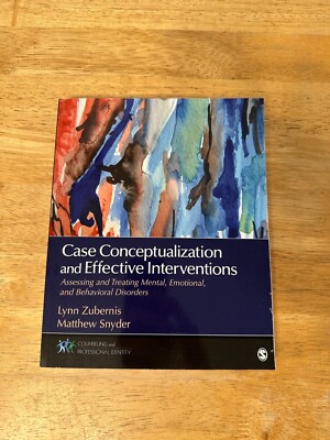Case Conceptualization and Effective Interventions: Assessing and Treating Menta