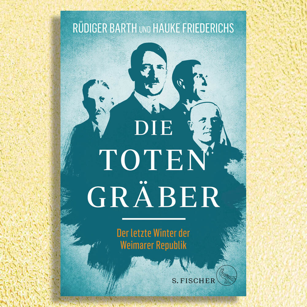 Die Totengräber - Der Letzte Winter Der Weimarer Republik. Gebunden