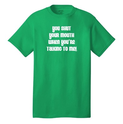 You shut your mouth when you're talking to me cool funny t-shirt wedding crasher