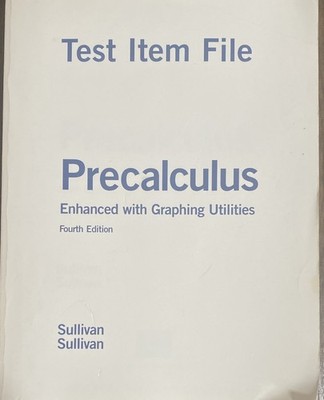 Precalculus-Test Item File Enhanced With Graphing Utilities 4th Edtion Test Bank
