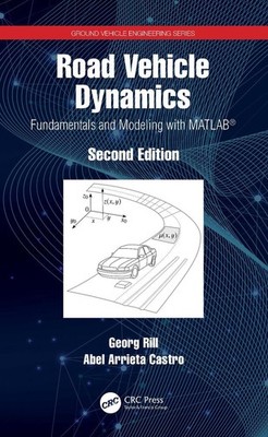 Road Vehicle Dynamics: Fundamentals and Modeling with MATLAB(R) by Georg Rill (E