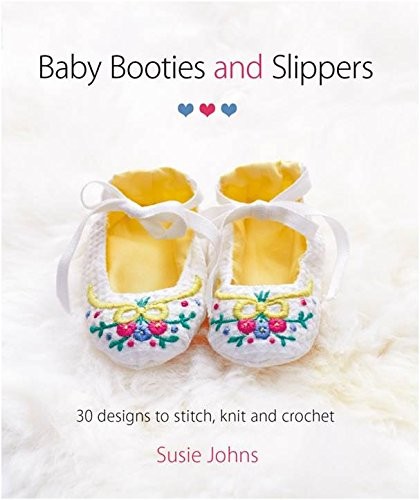 Baby Booties and Slippers,Susie Johns