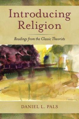 Introducing Religion : Readings from the Classic Theorists, Paperback by Pals...