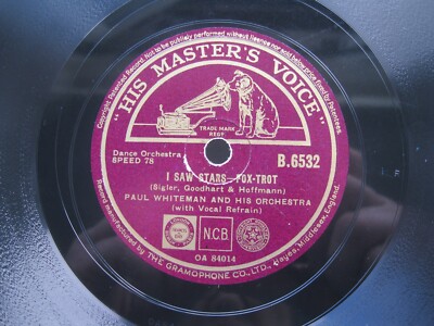 PAUL WHITEMAN / EDDIE DUCHIN  78 RPM I SAW STARS / ONE NIGHT OF LOVE HMV B.6532