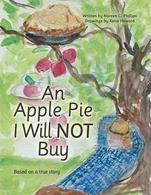 An Apple Pie I Will Not Buy: Based - Paperback, by Phillips Noreen C - Very Good