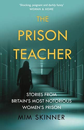 The Prison Teacher: Stories from Britain's Most Notorious... - Skinner, Mim