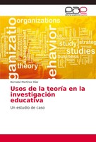 Usos De La TeoríA En La InvestigacióN Educativa Un Estudio De Caso DíAz Buch