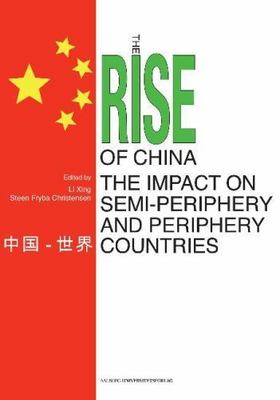 Rise of China and the Impact on Semi-Periphery and Periphery Countries, Hardc...