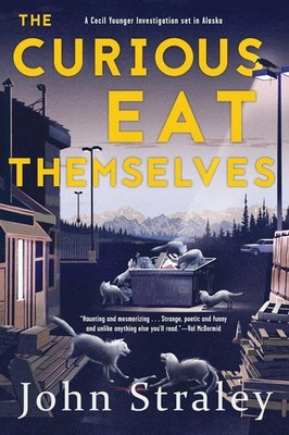 The Curious Eat Themselves: A Novel by John Straley (English) Paperback Book