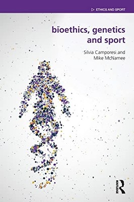 Bioethics, Genetics and Sport - Paperback NEW Camporesi, Silv 08/03/2018