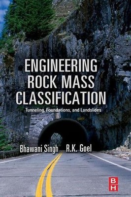 Engineering Rock Mass Classification: Tunnelling, Foundations and Landslides by