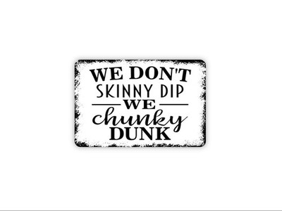 We Don t Skinny Dip We Chunky Dunk Sign | Funny Pool Sign | Lake House