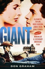 Giant: Elizabeth Taylor, Rock Hudson, James Dean, Edna Ferber, and the Makin...