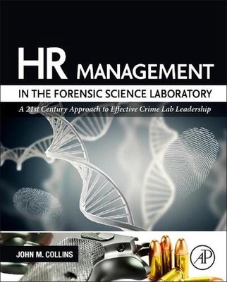 HR Management in the Forensic Science Laboratory: A 21st Century Approach to Eff