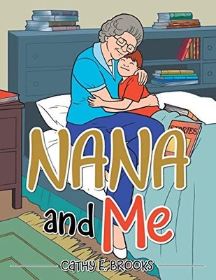 NANA AND ME By Cathy E. Brooks