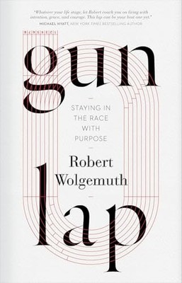 Gun Lap: Staying in the Race with P..., Robert Wolgemut