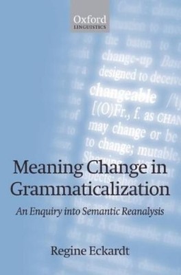 Regine Eckardt Meaning Change in Grammaticalization (Paperback) (UK IMPORT)
