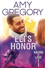 Eli's Honor: Second Edition: Volume 3 (Racing to Love) by Gregory, Group New-,