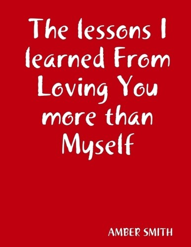 Thumbnail - Amber Smith The Lessons I Learned From Loving You More Than Myself