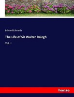 Edward Edwards | The Life Of Sir Walter Ralegh | Taschenbuch | Englisch (2021)